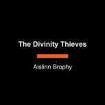 The Divinity Thieves, Aislinn Brophy
