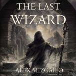 The Last Wizard, Alex Mizgailo