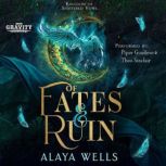 Of Fates and Ruin, Alaya Wells