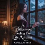 A bittersweet feeling like late autum..., Gustavo Luiz