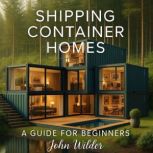 Shipping Container Homes, John Wilder