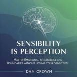 Sensibility Is Perception, Dan  Crown