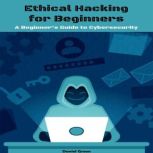Ethical Hacking for Beginners, Daniel Green