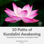 10 Paths of Kundalini Awakening Unlo..., Sandeep Verma
