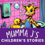 Mumma Js Childrens Stories, Janine Lattimore
