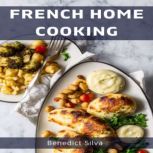 FRENCH HOME COOKING, Benedict Silva