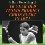 A Rare Recording of 16 Year Old Tenni..., Chris Evert