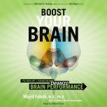 Boost Your Brain The New Art and Science Behind Enhanced Brain Performance, Majid Fotuhi