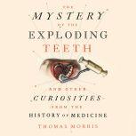 The Mystery of the Exploding Teeth, Thomas Morris