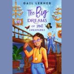 The Big Dreams of Small Creatures, Gail Lerner
