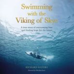 Swimming with the Viking of Skye, Richard Waters