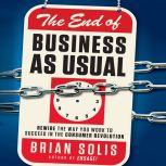 The End of Business as Usual Rewire the Way You Work to Succeed in the Consumer Revolution, Brian Solis