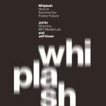 Whiplash How to Survive Our Faster Future, Joi Ito