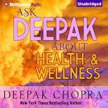 Ask Deepak About Health & Wellness, Deepak Chopra