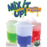 Mix It Up! Solution or Mixture?, Tracy N. Maurer