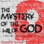 The Mystery of the Will of God, Russell M. Stendal