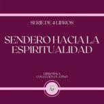 Sendero Hacia la Espiritualidad Seri..., LIBROTEKA