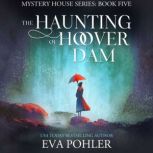 The Haunting of Hoover Dam, Eva Pohler