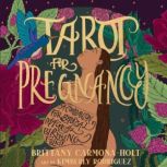 Tarot for Pregnancy, Brittany CarmonaHolt