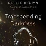 Transcending Darkness, Denise Brown
