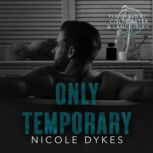 Only Temporary, Nicole Dykes