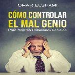 Cómo Controlar el Mal Genio y la Ira, Omar Elshami