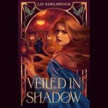 Veiled in Shadow, Liz Edelbrock