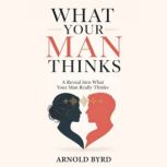 What Your Man Thinks, Arnold Byrd