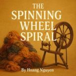 The Spinning Wheel Spiral A Cozy Mys..., Hoang Nguyen