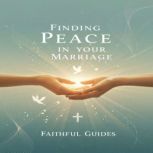 Finding Peace in Your Marriage, Claire Donnelly