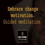 Embrace change motivation meditation ..., Stuart Newman