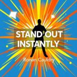 Stand Out Instantly Capture Attentio..., Ronan Cauldry