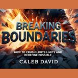 Breaking Boundaries, Caleb David