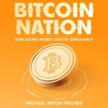 Bitcoin Nation, Michael Anton Fischer