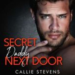 Secret Daddy Next Door, Callie Stevens