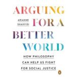 Arguing for a Better World, Arianne Shahvisi