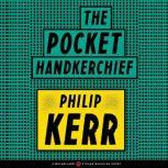 The Pocket Handkerchief, Philip Kerr