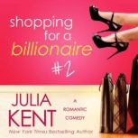 Shopping for a Billionaire 2, Julia Kent