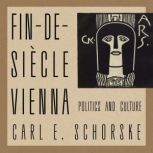 FinDeSiecle Vienna, Carl E. Schorske
