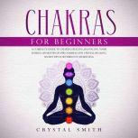 Chakras for Beginners, Crystal Smith