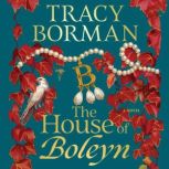 The House of Boleyn, Tracy Borman