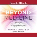 Beyond Medicine, Patricia A. Muehsam, M.D.