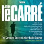 The Complete George Smiley Radio Dram..., John le Carre