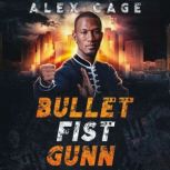 Bullet Fist Gunn, Alex Cage