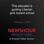 This educator is guiding Liberian gir..., PBS NewsHour
