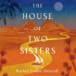 The House of Two Sisters, Rachel Louise Driscoll