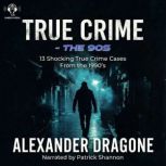 True Crime  The 90s, Alexander Dragone