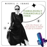 Fabulously Financially Free, Nikhil J Isaac