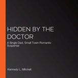 Hidden by the Doctor, Kennedy L. Mitchell