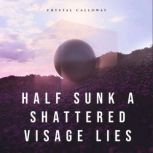 Half Sunk A Shattered Visage Lies, Crystal Calloway
